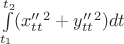 $\int\limits_{t_1}^{t_2} (x''_{tt}^2+y''_{tt}^2) dt$