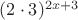 $(2 \cdot 3)^{2x+3}$