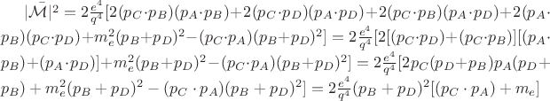 $\bar{|\mathcal{M}|^2}=2\frac{e^4}{q^4}[2(p_C \cdot p_B)(p_A\cdot p_B)+2(p_C \cdot p_D)(p_A \cdot p_D)+ 2(p_C \cdot p_B)(p_A \cdot p_D)+2(p_A \cdot p_B)(p_C \cdot p_D)+m_e^2(p_B+p_D)^2-(p_C\cdot p_A)(p_B+p_D)^2]=2\frac{e^4}{q^4}[2[(p_C \cdot p_D)+(p_C \cdot p_B)][(p_A \cdot p_B )+(p_A \cdot p_D)]+m_e^2(p_B+p_D)^2-(p_C\cdot p_A)(p_B+p_D)^2]=2\frac{e^4}{q^4}[2p_C(p_D+p_B)p_A(p_D+p_B)+m_e^2(p_B+p_D)^2-(p_C\cdot p_A)(p_B+p_D)^2]=2\frac{e^4}{q^4}(p_B+p_D)^2[(p_C \cdot p_A)+m_e]$