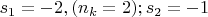 $s_1=-2, (n_k=2); s_2=-1$