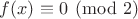 $f(x)\equiv0\pmod 2$