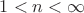 $1<n<\infty$