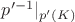 $p'^{-1}|_{p'(K)}$