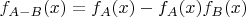 $f_{A-B}(x) = f_A(x)-f_A(x)f_B(x)$