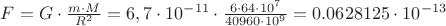 $F=G\cdot \frac{m\cdot M}{R^2}=6,7\cdot 10^{-11} \cdot \frac{6\cdot 64\cdot 10^7}{40960\cdot 10^9}=0.0628125\cdot 10^{-13}$