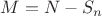 $M=N-S_n$