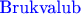 $\text{\color{blue} Brukvalub}$