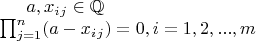 $a,x_i_j \in \mathbb{Q}\\
\prod_{j=1}^n (a-x_i_j) = 0, i=1, 2,..., m$