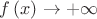 $\[f\left( x \right) \to  + \infty \]$