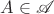 $A \in \mathscr{A}$