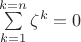 $\sum\limits_{k=1}^{k=n}\zeta^k=0$