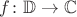 $f \colon \mathbb{D} \to \mathbb{C}$