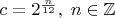 $c=2^\frac{n}{12},\;n\n\in\mathbb{Z}$