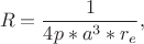 $$ R  =  \frac 1{4p*a^3*r_e} ,$