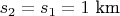 $s_2=s_1= 1 \text{ km}$