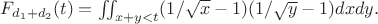 $F_{d_1+d_2} (t)= \iint_{x+y<t} (1/\sqrt x -1) (1/\sqrt y -1) dxdy.$