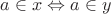 $a \in x \Leftrightarrow a \in y$