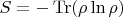 $S=-\operatorname{Tr}(\rho\ln{\rho})$