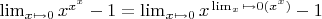 $\lim_{x\mapsto0}x^{x^x}-1=\lim_{x\mapsto0}x^Х\lim_x{\mapsto0}({x^x})}-1$