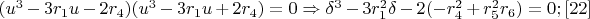 $(u^3-3r_1u-2r_4)(u^3-3r_1u+2r_4)=0\Rightarrow \delta^3-3r_1^2\delta-2(-r_4^2+r_5^2r_6)=0;\eqno[22]$