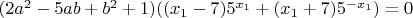 $(2a^2-5ab+b^2+1)((x_1-7)5^{x_1}+(x_1+7)5^{-x_1})=0$