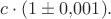 $c\cdot(1\pm 0{,}001).$