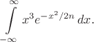 $$
\int\limits_{-\infty}^{\infty}x^3 e^{-x^2/2n}\,dx.
$$