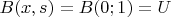 $B(x,s)=B(0;1)=U$