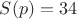 $S(p)=34$