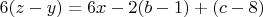 $6(z-y)=6x-2(b-1)+(c-8)$
