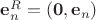$\mathbf e^R_n = (\mathbf0,\mathbf e_n)$