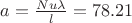 $a = \frac{Nu \lambda }{l} = 78.21$