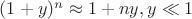 $(1+y)^n\approx 1+ny, y\ll 1$