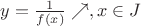 $y=\frac{1}{f(x)} \nearrow, x \in J$