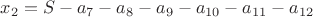 $x_2=S-a_7-a_8-a_9-a_{10}-a_{11}-a_{12}$