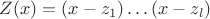 $Z(x)=(x-z_1) \dots (x-z_l)$