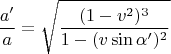 $$\frac{a'}a=\sqrt{\frac{(1-v^2)^3}{1-(v\sin\alpha')^2}}$$