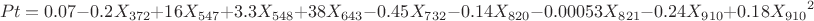 $$Pt=0.07-0.2 X_{372}+16 X_{547}+3.3 X_{548}+38 X_{643}-0.45 X_{732}-0.14  X_{820}-0.00053 X_{821}-0.24 X_{910}+0.18 {X_{910}}^2$$