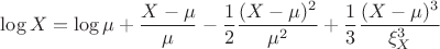 $$\log X = \log\mu + \frac{X - \mu}{\mu} - \frac12 \frac{(X-\mu)^2}{\mu^2} + \frac13 \frac{(X - \mu)^3}{\xi_X^3}$$