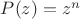 $P(z)=z^n$