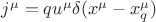 $j^\mu=q u^\mu\delta(x^\mu-x_q^\mu)$ $j^\mu=q u^\mu\delta(x^\mu-x_q^\mu)$