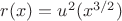 $r(x)=u^2(x^{3/2})$