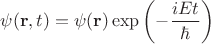 $\psi(\mathbf r, t) = \psi(\mathbf r) \exp \left( - \dfrac{i E t}{\hbar} \right)$