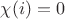 $\chi(i)=0$
