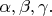 $\alpha, \beta, \gamma.$
