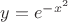 $y=e^{-x^2}$