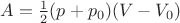 $A = \frac{1}{2} (p+p_0) (V-V_0)$