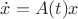 $\dot{x}=A(t)x$