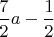 $\dfrac72a-\dfrac12$
