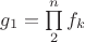 $g_1=\prod\limits_{2}^{n}f_k$